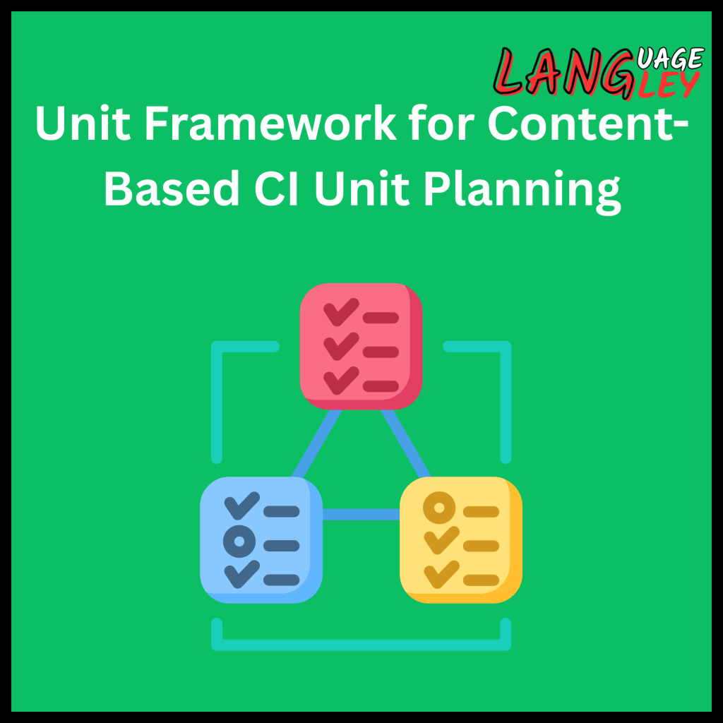 A Unit Planning Framework for a Content-Based CI&nbsp;Unit